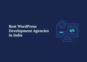 Best WordPress Development Agencies In India